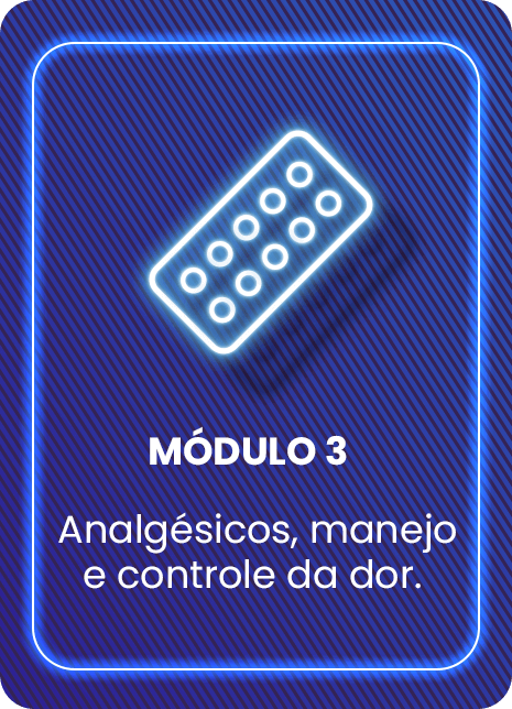 Módulo 3 - Analgésicos, manejo e controle da dor. ​