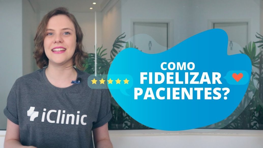 Como fidelizar pacientes na minha clínica?