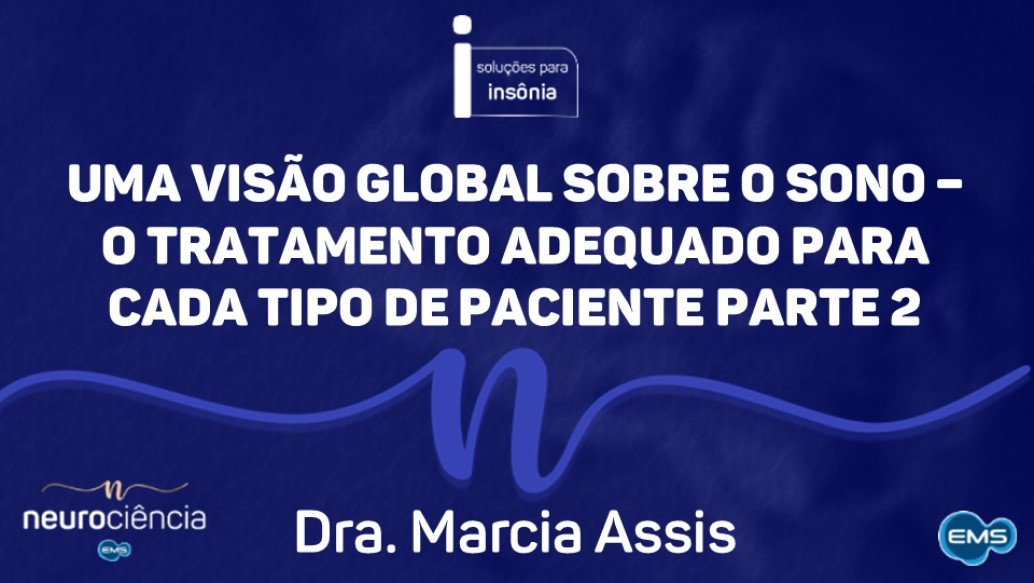 Uma visão global sobre o sono #06 –  O Tratamento adequado para cada paciente Parte 2