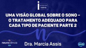 Uma visão global sobre o sono #06 –  O Tratamento adequado para cada paciente Parte 2