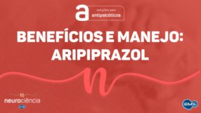 HARMONIA PERFEITA-BENEFÍCIOS E MANEJO: ARIPIPRAZOL