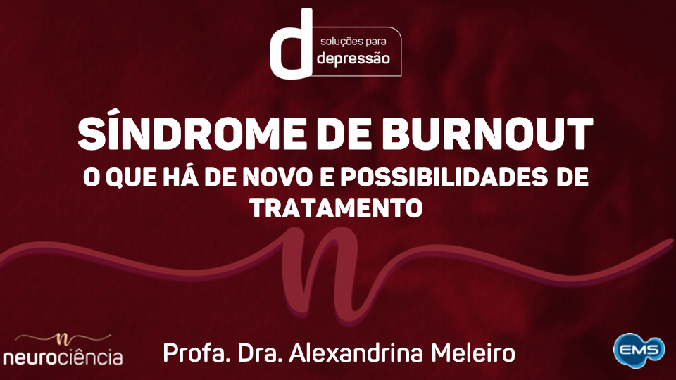 Burnout: o que há de novo e tratamentos