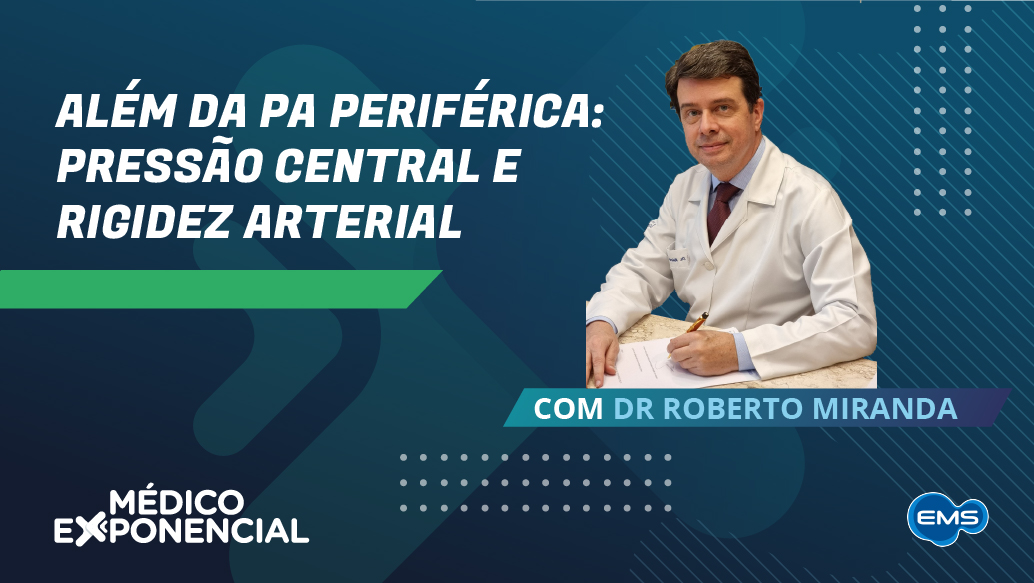 Além da PA Periférica: Pressão Central e Rigidez Arterial