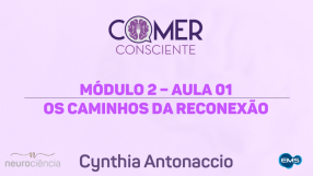 Módulo 02 – Aula 01 – Os caminhos da reconexão | Curso Comer Consciente