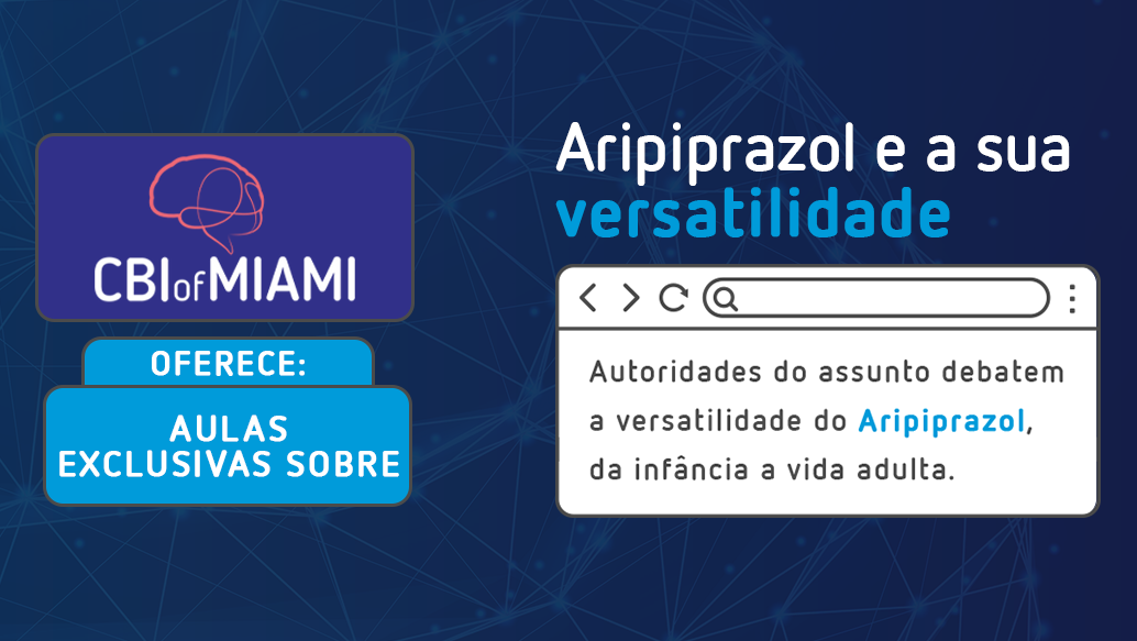 CBI of MIAMI: Aripiprazol e a sua versatilidade