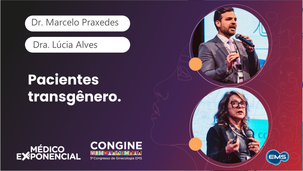 Pacientes transgênero: como atender, acolher e quais as medidas de saúde e bem-estar utilizadas no Brasil | CONGINE 2022